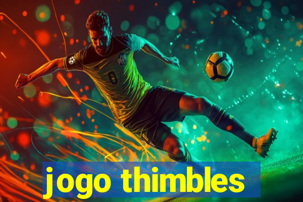 jogo thimbles